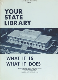 Your State Library: What It Is, What It Does, pamphlet issued by the State Library of North Carolina in 1977.